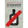 Egy belga revolver - avagy &bdquo;mit is &eacute;lt&uuml;nk itt meg voltak&eacute;ppen?&rdquo; - Kukorelly Endre