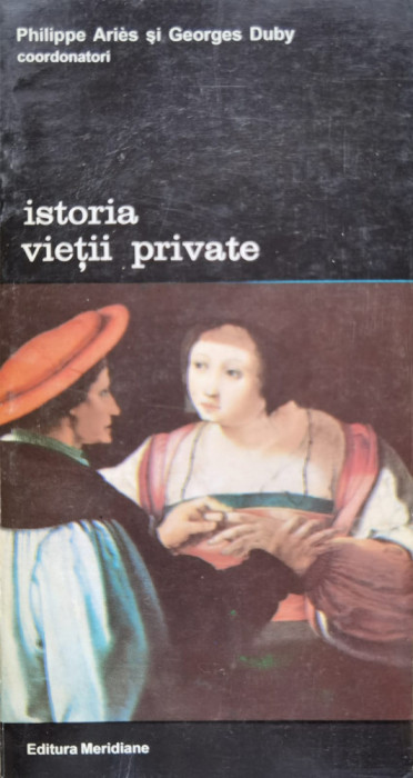 Istoria Vietii Private Vol Iv De La Europa Feudala La Renaste - P. Aries G. Duby ,555760