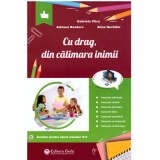 Cu drag, din calimara inimii. Auxiliar pentru elevii claselor 2-5 - Gabriela Vilcu