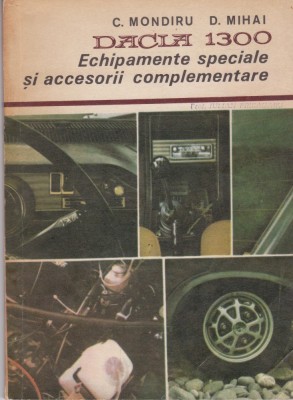 AS - C. MONDIRU, D. MIHAI - DACIA 1300, ECHIPAMENTE SPECIALE SI ACCESORII foto