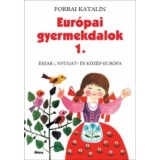 Eur&oacute;pai gyermekdalok 1. - &Eacute;szak-, Nyugat- &eacute;s K&ouml;z&eacute;p-Eur&oacute;pa - &Eacute;szak-, Nyugat-&eacute;s K&ouml;z&eacute;p-Eur&oacute;pa - Forrai Katalin