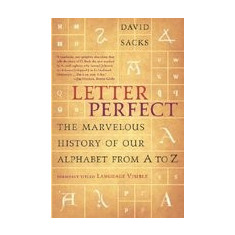 Letter Perfect: The Marvelous History of Our Alphabet from A to Z