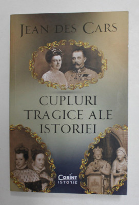 Cupluri tragice ale istoriei - Jean des Cars foto