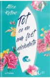 Tot ce nu am fost niciodata - Alice Kellen
