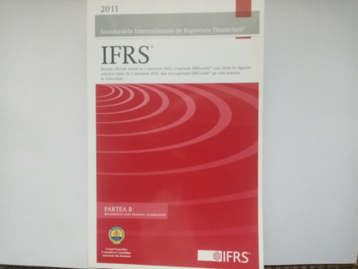 IFRS - STANDARDELE INTERNAȚIONALE DE RAPORTARE FINANCIARĂ - PARTEA B - 2011
