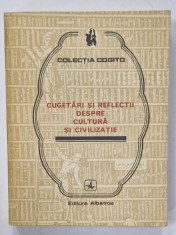 CUGETARI SI REFLECTII DESPRE CULTURA SI CIVILIZATIE , antologie de EUSEBIU MIHAILESCU , 1984 foto