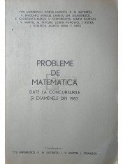 Titu Andreescu - Probleme de matematica date la concursurile si examenele din 1983 (Editia: 1983) foto