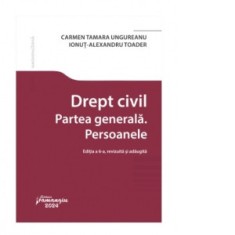 Drept civil. Partea generala. Persoanele. Editia a 6-a - Carmen Tamara Ungureanu, Ionut Alexandru Toader