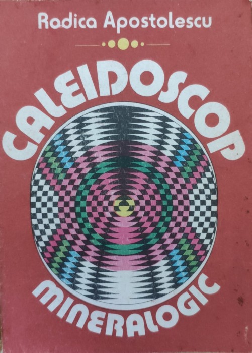 Caleidoscop Mineralogic - Rodica Apostolescu , G80