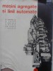 MASINI AGREGATE SI LINII AUTOMATE-R. MANOLIU, C. VULPE, R. MOTOIU, V. MARIN, GH. OANTA, L. BAHRIM-231015