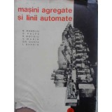 MASINI AGREGATE SI LINII AUTOMATE-R. MANOLIU, C. VULPE, R. MOTOIU, V. MARIN, GH. OANTA, L. BAHRIM-231016
