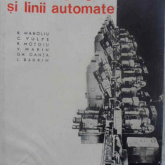 MASINI AGREGATE SI LINII AUTOMATE-R. MANOLIU, C. VULPE, R. MOTOIU, V. MARIN, GH. OANTA, L. BAHRIM