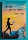 Vasile Farago &ndash; Zambim si mergem mai departe ( cu dedicatie si autograf )