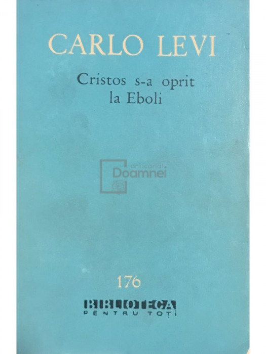 Carlo Levi - Cristos s-a oprit la Eboli (editia 1963)