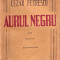 Aurul negru Cezar Petrescu editie definitiva Cugetarea 1947