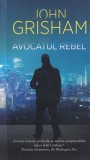 John Grisham - Avocatul rebel