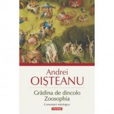 Gradina de dincolo. Zoosophia. Comentarii - Andrei Oisteanu foto