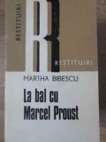 La Bal cu Marcel Proust - Martha Bibescu - Editura Dacia 1976 - Biografii, Memorii