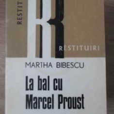 LA BAL CU MARCEL PROUST-MARTHA BIBESCU