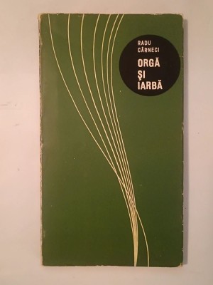 Radu C&amp;acirc;rneci - Orgă și iarbă (poeme) (1966) foto
