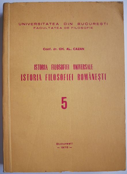 Istoria filosofiei universale. Istoria filosofiei romanesti &ndash; Gh.Al. Cazan