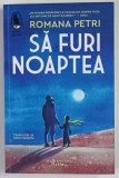 SA FURI NOAPTEA , roman de ROMANA PETRI , 2025