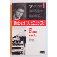 FIARE VECHI - DILEME COTIDIENE de ROBERT TURCESCU , 2005