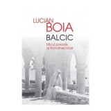 Balcic. Micul paradis al Romaniei Mari - Lucian Boia