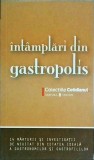 Intamplari din gastropolis. 14 marturii si investigatii de neuitat din cetatea
