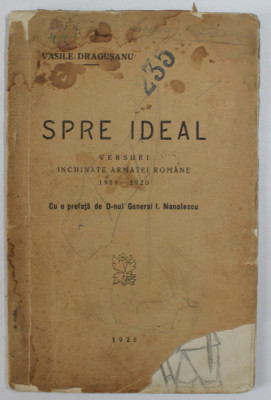 SPRE IDEAL. VERSURI INCHINATE ARMATEI ROMANE 1914-1920 de VASILE DRAGUSANU 1928 *PREZINTA URME DE UZURA foto