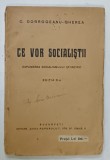 CE VOR SOCIALISTII , EXPUNEREA SOCIALISMULUI STIINTIFIC de C. DOBROGEANU - GHEREA , EDITIE INTERBELICA