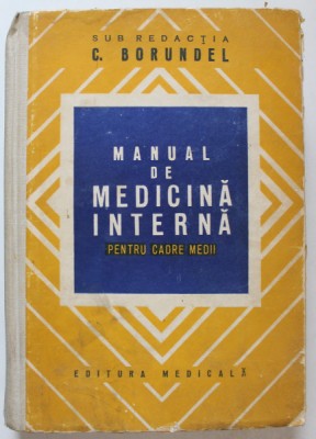 MANUAL DE MEDICINA INTERNA PENTRU CADRE MEDII - CORNELIU BORUNDEL, EDITIA A II A, BUC. 1979 foto