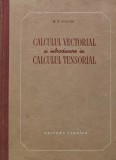Cumpara ieftin Calculul vectorial si introducere in calculul tensorial - 1954 - N. E. Kocin (F289)