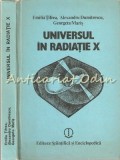 Universul in Radiatie X - Emilia Tifrea, Alexandru Dumitrescu, 1987, Stiintifica si Enciclopedica, Fizica