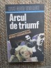 Arcul de Triumf - Erich Maria Remarque - Roman Beletristica