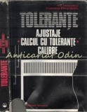 Tolerante. Ajustaje. Calculul cu Tolerante Calibre - Ion Lazarescu, Cosmina-Elena Stetiu, Editura Tehnica, 1984, Mecanica