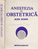 Anestezia In Obstetrica - Alexandru Dobre