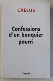 CONFESSIONS D &#039; UN BANQUIER POURRI par CRESUS , 2009