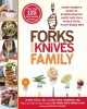 Forks Over Knives Family: Every Parent&#039;s Guide to Raising Healthy, Happy Kids on a Whole-Food, Plant-Based Diet
