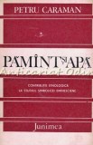 Pamant si Apa - Petru Caraman, Junimea, 1984. Critica literara, etnologie eminesciana. 359 pagini