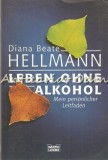 Leben ohne Alkohol, Mein Personlicher Leitfaden - Diana Beate Hellman