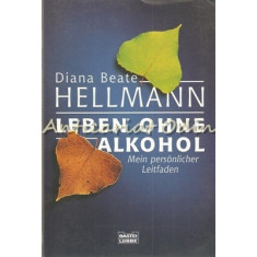 Leben ohne Alkohol, Mein Personlicher Leitfaden - Diana Beate Hellman
