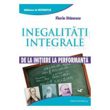 Inegalitati integrale. De la initiere la performanta - Florin Stanescu