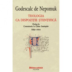 Teologia ca dispozitie stiintifica. Prolog la Comentariu la Cartea Sentintelor - Godescalc de Nepomuk