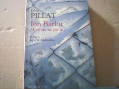 Dinu Pillat - ION BARBU / Micromonografie ( Humanitas, 2014 ) foto