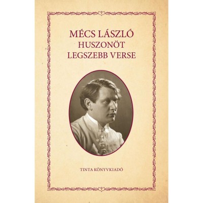M&amp;eacute;cs L&amp;aacute;szl&amp;oacute; huszon&amp;ouml;t legszebb verse - Kiss Bernadett foto