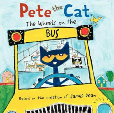 Pete the Cat: The Wheels on the Bus, Hardcover/James Dean foto
