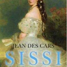 Sissi, imparateasa Austriei - Jean Des Cars