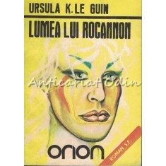 Lumea Lui Rocannon - Ursula K. Le Guin