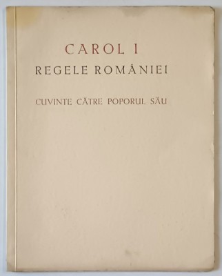 CAROL I REGELE ROMANIEI, CUVINTE PENTRU POPORUL SAU, BUC. 1939 foto